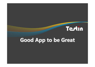 Good App to be Great
 