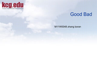 Good Bad M11W0048 zhang boran 