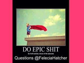 Questions @FeleciaHatcher
 