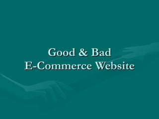 Good & Bad E-Commerce Website 