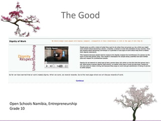The Good<br />Open Schools Namibia, Entrepreneurship Grade 10<br />