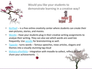 Would you like your students to demonstrate learning in a creative way?<br />KerPoof -- is a free online creativity center...