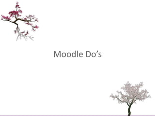 Moodle Do’s<br />