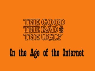 In the Age of the Internet
 