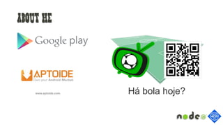 About me
Há bola hoje?
 