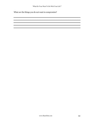 “What Do Your Want To Do With Your Life?”
www.HansGlint.com 64
What are the things you do not want to compromise?
 
