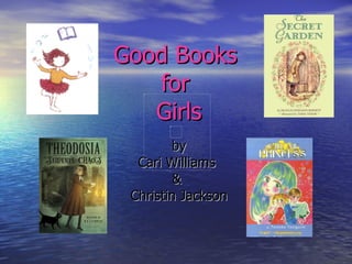 Good Books  for  Girls by Cari Williams  &  Christin Jackson 