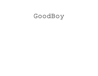 GoodBoy
 