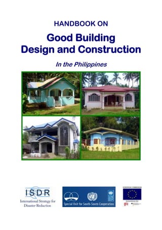 HANDBOOK ON
Good Building
Design and Construction
In the Philippines
 