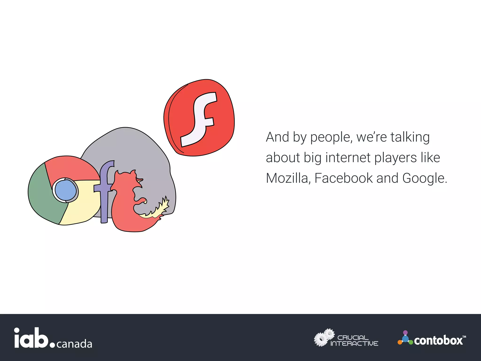 And by people, we’re talking
about big internet players like
Mozilla, Facebook and Google.
 