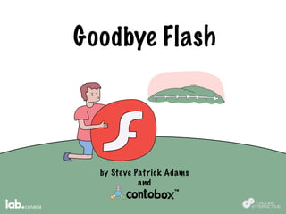 Goodbye Flash
by Steve Patrick Adams
and
 
