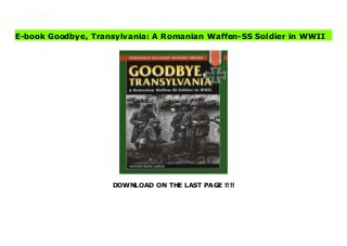 DOWNLOAD ON THE LAST PAGE !!!!
Ebook Rare memoir of a foreigner serving with the Germans on the Eastern Front.- Firsthand descriptions of combat at the siege of Budapest and the final battle for Berlin in 1945- Insights into what motivated soldiers to fight for Nazi Germany- Copies of the out-of-print original edition are highly prized
E-book Goodbye, Transylvania: A Romanian Waffen-SS Soldier in WWII
 