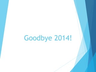 Goodbye 2014!
 