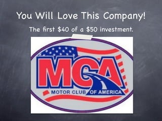 MCA is more than just beneﬁts. It’s
an opportunity to work for yourself
                too.

              With your MCA membership you get:
             - 200% COMMISSIONS PER SIGN UP
                     -AMAZING BENEFITS
-YOUR OWN WEBSITE THAT PEOPLE CAN USE TO GET INFORMATION
       AND SIGN UP WITH YOU FOR THEIR MCA BENEFITS
 