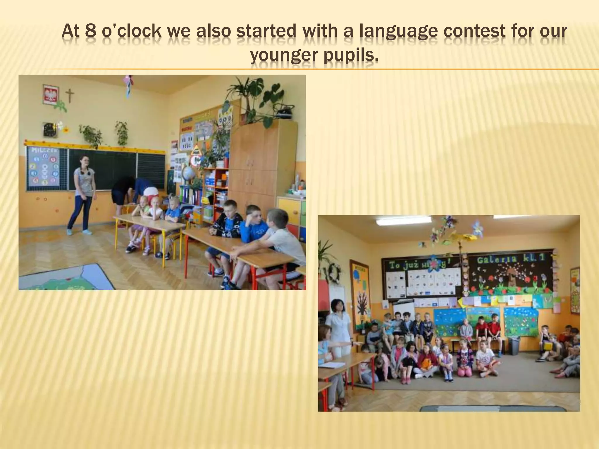 At 8 o’clock we also started with a language contest for our
younger pupils.