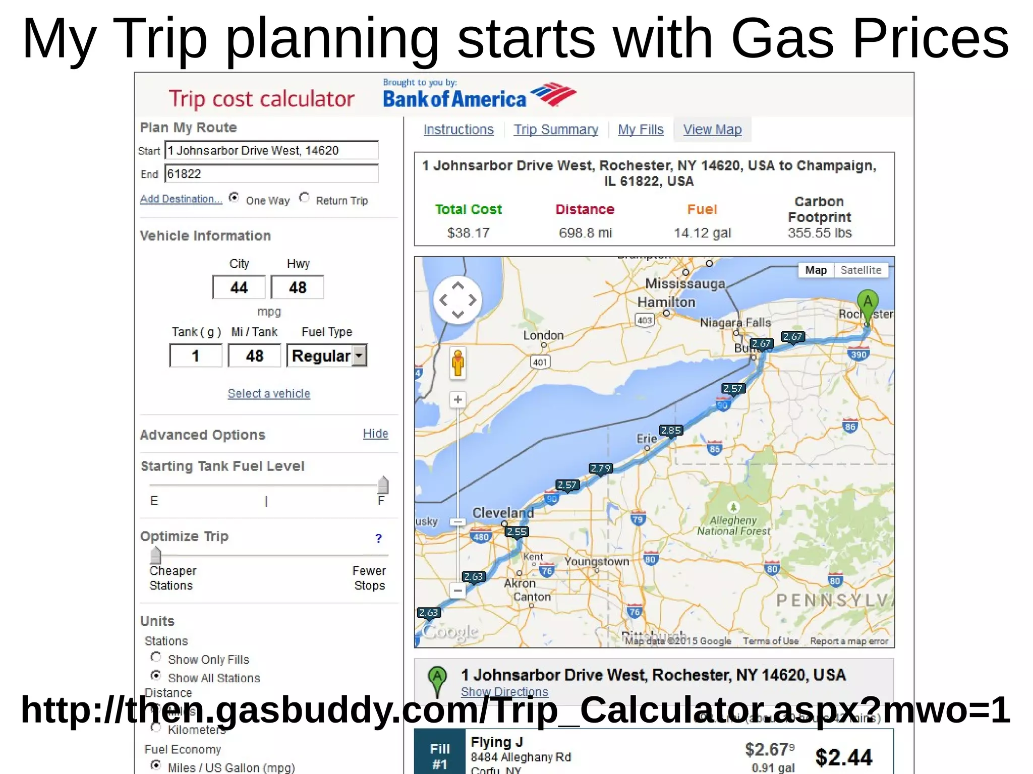 My Trip planning starts with Gas Prices
http://then.gasbuddy.com/Trip_Calculator.aspx?mwo=1
 