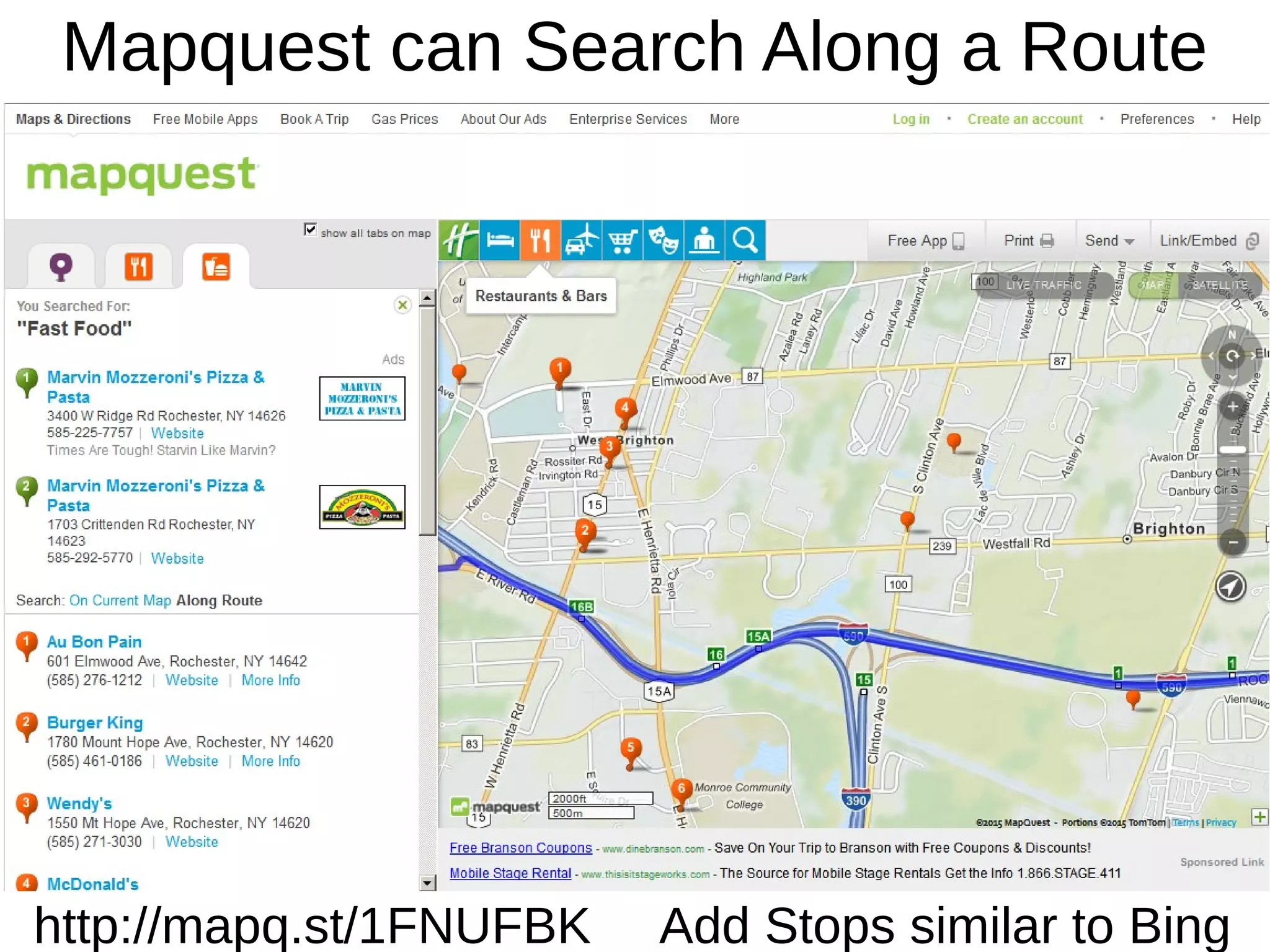 Mapquest can Search Along a Route
http://mapq.st/1FNUFBK Add Stops similar to Bing
 