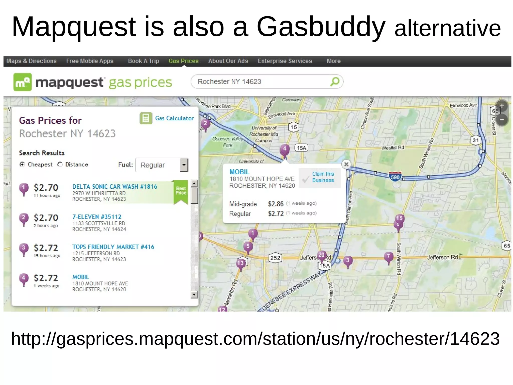 Mapquest is also a Gasbuddy alternative
http://gasprices.mapquest.com/station/us/ny/rochester/14623
 