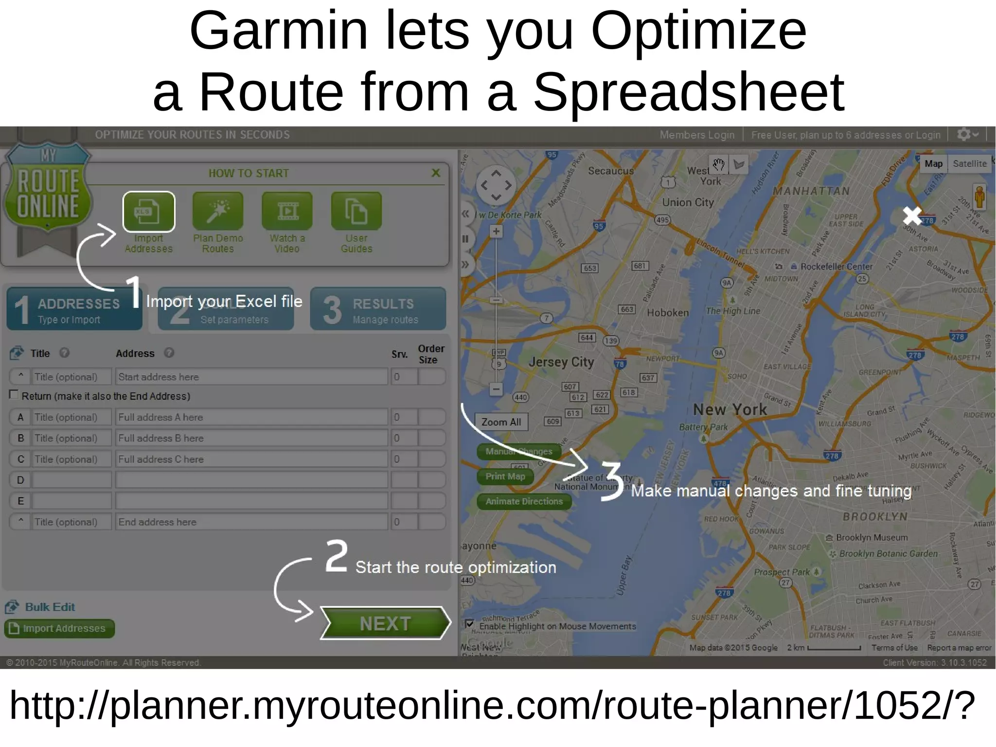Garmin lets you Optimize
a Route from a Spreadsheet
http://planner.myrouteonline.com/route-planner/1052/?
 