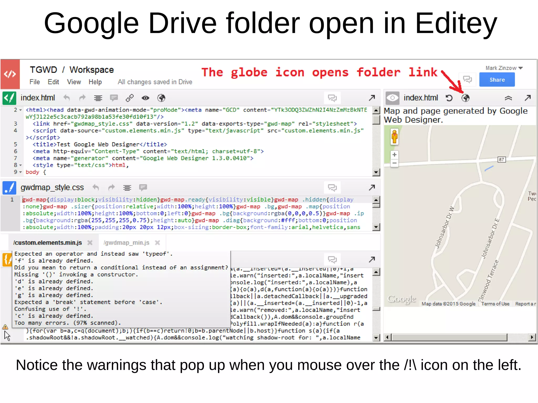 Google Drive folder open in Editey
Notice the warnings that pop up when you mouse over the /! icon on the left.
 