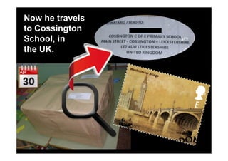 Now he travels
to Cossington
School, in
the UK.
 