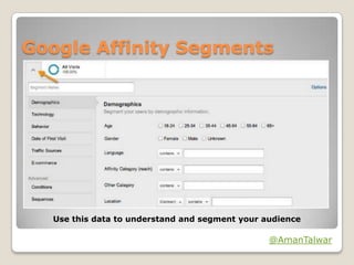 Google Affinity Segments

Use this data to understand and segment your audience

@AmanTalwar

 