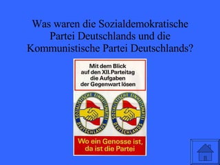 Was waren die Sozialdemokratische Partei Deutschlands und die Kommunistische Partei Deutschlands? 