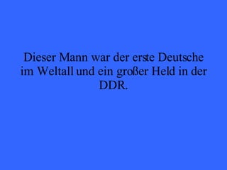 Dieser Mann war der erste Deutsche im Weltall und ein großer Held in der DDR. 