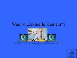 Was ist „Aktuelle Kamera“? Alex' Freund Denis (Florian Lukas) spielt die "Aktuelle Kamera" aus dem ehemaligen DDR-Fernsehen nach.  
