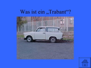 Was ist ein „Trabant“? 