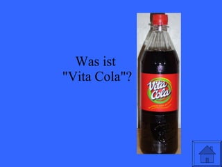 Was ist  "Vita Cola"? 