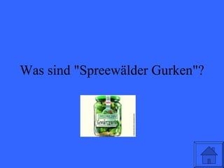 Was sind "Spreewälder Gurken"? 