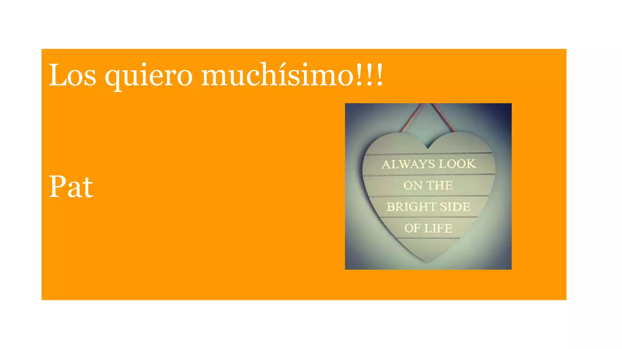 Los quiero muchísimo!!!
Pat
 