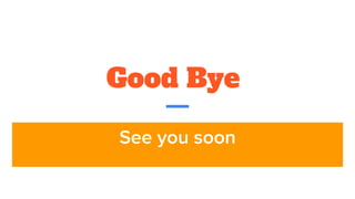 Good Bye
See you soon
 