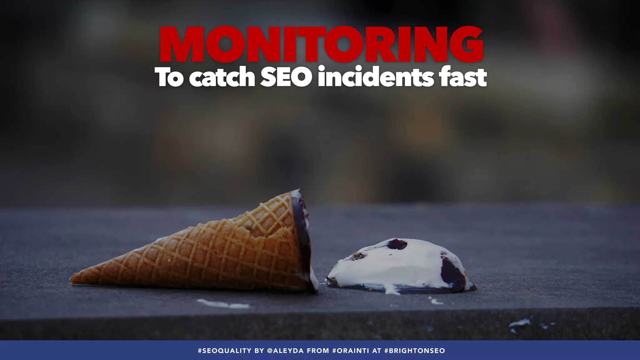 #SEOQUALITY BY @ALEYDA FROM #ORAINTI AT #BRIGHTONSEO
MONITORING
 
To catch SEO incidents fast
#SEOQUALITY BY @ALEYDA FROM #ORAINTI AT #BRIGHTONSEO
 