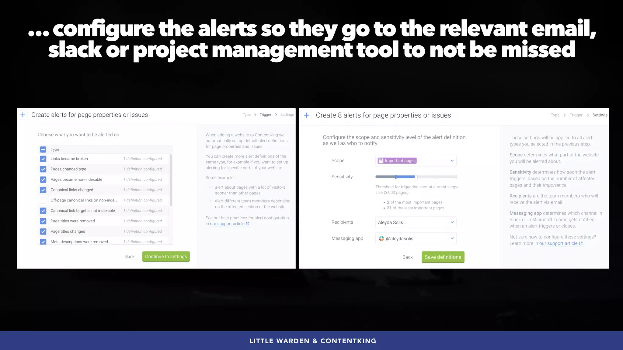 #SEOQUALITY BY @ALEYDA FROM #ORAINTI AT #BRIGHTONSEO
…configure the alerts so they go to the relevant email,
slack or project management tool to not be missed
LITTLE WARDEN & CONTENTKING
 
