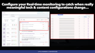#SEOQUALITY BY @ALEYDA FROM #ORAINTI AT #BRIGHTONSEO
LITTLE WARDEN & CONTENTKING
Configure your Real-time monitoring to catch when really
meaningful tech & content configurations change…
 