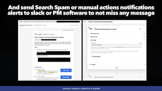#SEOQUALITY BY @ALEYDA FROM #ORAINTI AT #BRIGHTONSEO
And send Search Spam or manual actions notifications
alerts to slack ...