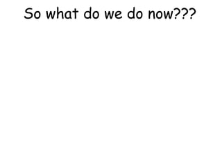 So what do we do now???

 