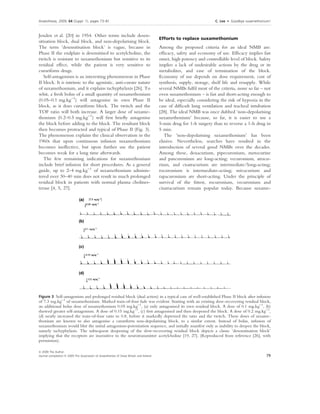 Anaesthesia, 2009, 64 (Suppl. 1), pages 73–81                                                                                                                      C. Lee    Æ   Goodbye suxamethonium!
. ....................................................................................................................................................................................................................


Jenden et al. [20] in 1954. Other terms include desen-
                                                                                                              Efforts to replace suxamethonium
sitisation block, dual block, and non-depolarising block.
The term ‘desensitisation block’ is vague, because in                                                         Among the proposed criteria for an ideal NMB are:
Phase II the endplate is desensitised to acetylcholine, the                                                   efﬁcacy, safety and economy of use. Efﬁcacy implies fast
twitch is resistant to suxamethonium but sensitive to its                                                     onset, high potency and controllable level of block. Safety
residual effect, while the patient is very sensitive to                                                       implies a lack of undesirable actions by the drug or its
curariform drugs.                                                                                             metabolites, and ease of termination of the block.
   Self-antagonism is an interesting phenomenon in Phase                                                      Economy of use depends on dose requirement, cost of
II block. It is intrinsic to the agonistic, anti-curare nature                                                synthesis, supply, storage, shelf life and resupply. While
of suxamethonium, and it explains tachyphylaxis [26]. To                                                      several NMBs fulﬁl most of the criteria, none so far – not
whit, a fresh bolus of a small quantity of suxamethonium                                                      even suxamethonium – is fast and short-acting enough to
(0.05–0.1 mg.kg)1) will antagonise its own Phase II                                                           be ideal, especially considering the risk of hypoxia in the
block, as it does curariform block. The twitch and the                                                        case of difﬁcult lung ventilation and tracheal intubation
TOF ratio will both increase. A larger dose of suxame-                                                        [28]. The ideal NMB was once dubbed ‘non-depolarising
thonium (0.2–0.5 mg.kg)1) will ﬁrst brieﬂy antagonise                                                         suxamethonium’ because, so far, it is easier to use a
the block before adding to the block. The resultant block                                                     5-min drug for 1-h surgery than to reverse a 1-h drug in
then becomes protracted and typical of Phase II (Fig. 3).                                                     5 min.
The phenomenon explains the clinical observation in the                                                          The ‘non-depolarising suxamethonium’ has been
1960s that upon continuous infusion suxamethonium                                                             elusive. Nevertheless, searches have resulted in the
becomes ineffective, but upon further use the patient                                                         introduction of several good NMBs over the decades.
becomes weak for a long time afterwards.                                                                      Among these, doxacurium, pipecuronium, metocurine
   The few remaining indications for suxamethonium                                                            and pancuronium are long-acting; vecuronium, atracu-
include brief infusion for short procedures. As a general                                                     rium, and cisatracurium are intermediate ⁄ long-acting;
guide, up to 2–4 mg.kg)1 of suxamethonium adminis-                                                            rocuronium is intermediate-acting; mivacurium and
tered over 30–40 min does not result in much prolonged                                                        rapacuronium are short-acting. Under the principle of
residual block in patients with normal plasma cholines-                                                       survival of the ﬁttest, rocuronium, vecuronium and
terase [4, 5, 27].                                                                                            cisatracurium remain popular today. Because suxame-




Figure 3 Self-antagonism and prolonged residual block (dual action) in a typical case of well-established Phase II block after infusion
of 7.3 mg.kg)1 of suxamethonium. Marked train-of-four fade was evident. Starting with an existing slow-recovering residual block,
an additional bolus dose of suxamethonium 0.05 mg.kg)1, (a) only antagonised its own residual block. A dose of 0.1 mg.kg)1, (b)
showed greater self-antagonism. A dose of 0.15 mg.kg)1, (c) ﬁrst antagonised and then deepened the block. A dose of 0.2 mg.kg)1,
(d) nearly increased the train-of-four ratio to 0.8, before it markedly depressed the ratio and the twitch. These doses of suxame-
thonium are known to also antagonise a curariform non-depolarising block, to a similar extent. Instead of bolus, infusion of
suxamethonium would blur the initial antagonism-potentiation sequence, and initially manifest only as inability to deepen the block,
namely tachyphylaxis. The subsequent deepening of the slow-recovering residual block depicts a classic ‘desensitisation block’
implying that the receptors are insensitive to the neurotransmitter acetylcholine [19, 27]. (Reproduced from reference [26], with
permission).

Ó 2009 The Author
Journal compilation Ó 2009 The Association of Anaesthetists of Great Britain and Ireland                                                                                                                         79
 