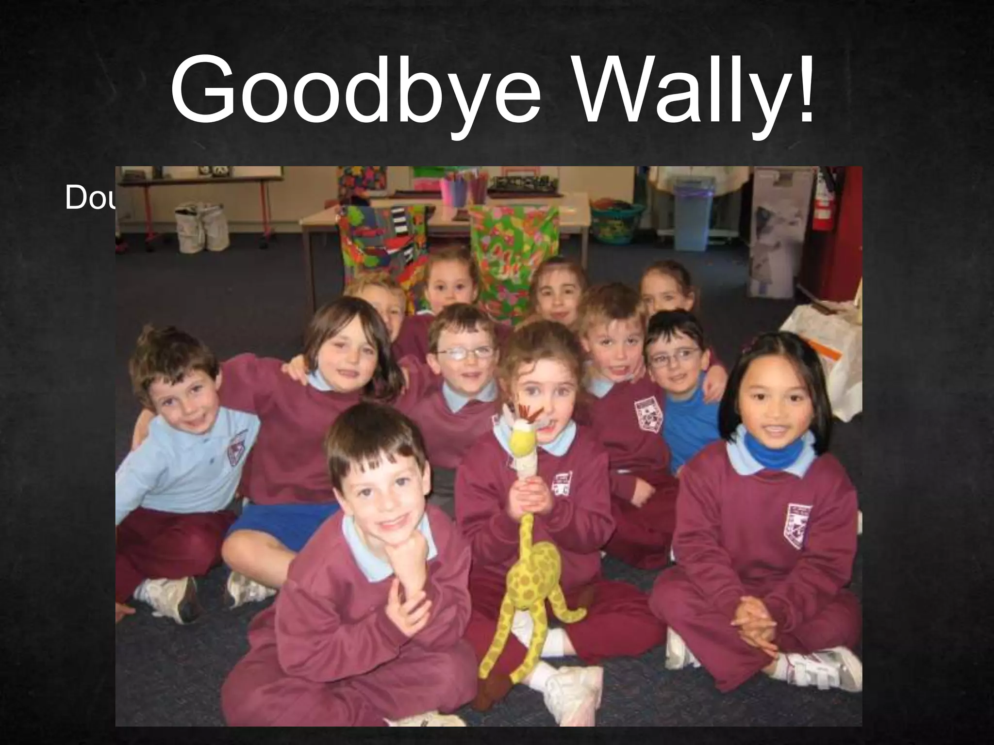 Goodbye Wally!
Double-click to enter text