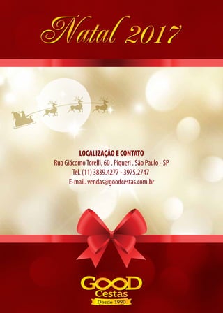 LOCALIZAÇÃO E CONTATO
Rua GiácomoTorelli, 60 . Piqueri . São Paulo - SP
Tel. (11) 3839.4277 - 3975.2747
E-mail. vendas@goodcestas.com.br
 