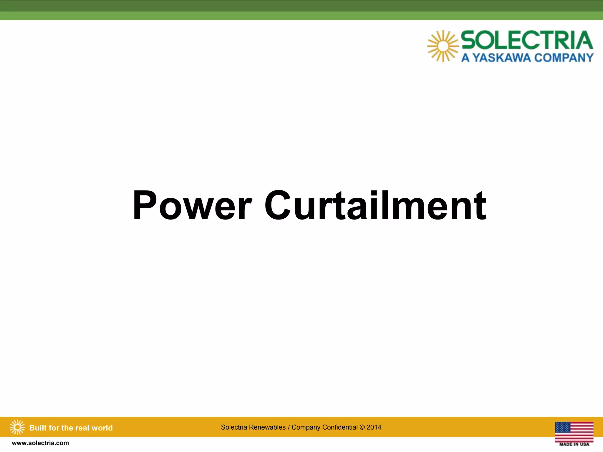 Built for the real world Solectria Renewables / Company Confidential © 2014 
www.solectria.com 
Power Curtailment 
 