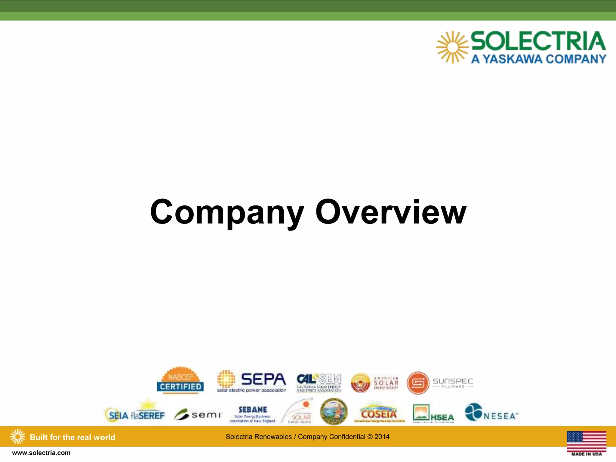 Built for the real world Solectria Renewables / Company Confidential © 2014 
www.solectria.com 
Company Overview 
 