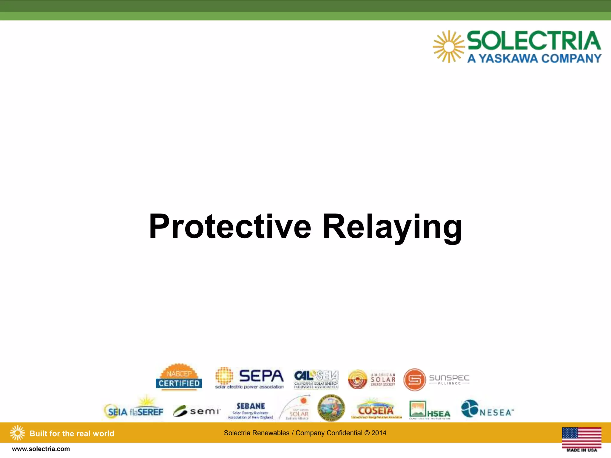 Built for the real world Solectria Renewables / Company Confidential © 2014 
www.solectria.com 
Protective Relaying 
 