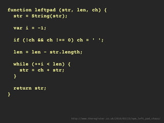 function leftpad (str, len, ch) {
str = String(str);
var i = -1;
if (!ch && ch !== 0) ch = ' ';
len = len - str.length;
while (++i < len) {
str = ch + str;
}
return str;
}
 