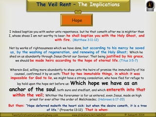 The Veil Rent – The Implications 
Love 
And hope maketh not ashamed; because the love of God is shed abroad in our 
hearts...
