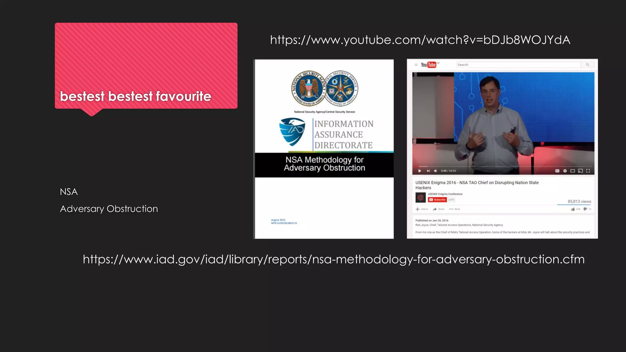 bestest bestest favourite
NSA
Adversary Obstruction
https://www.youtube.com/watch?v=bDJb8WOJYdA
https://www.iad.gov/iad/library/reports/nsa-methodology-for-adversary-obstruction.cfm
 
