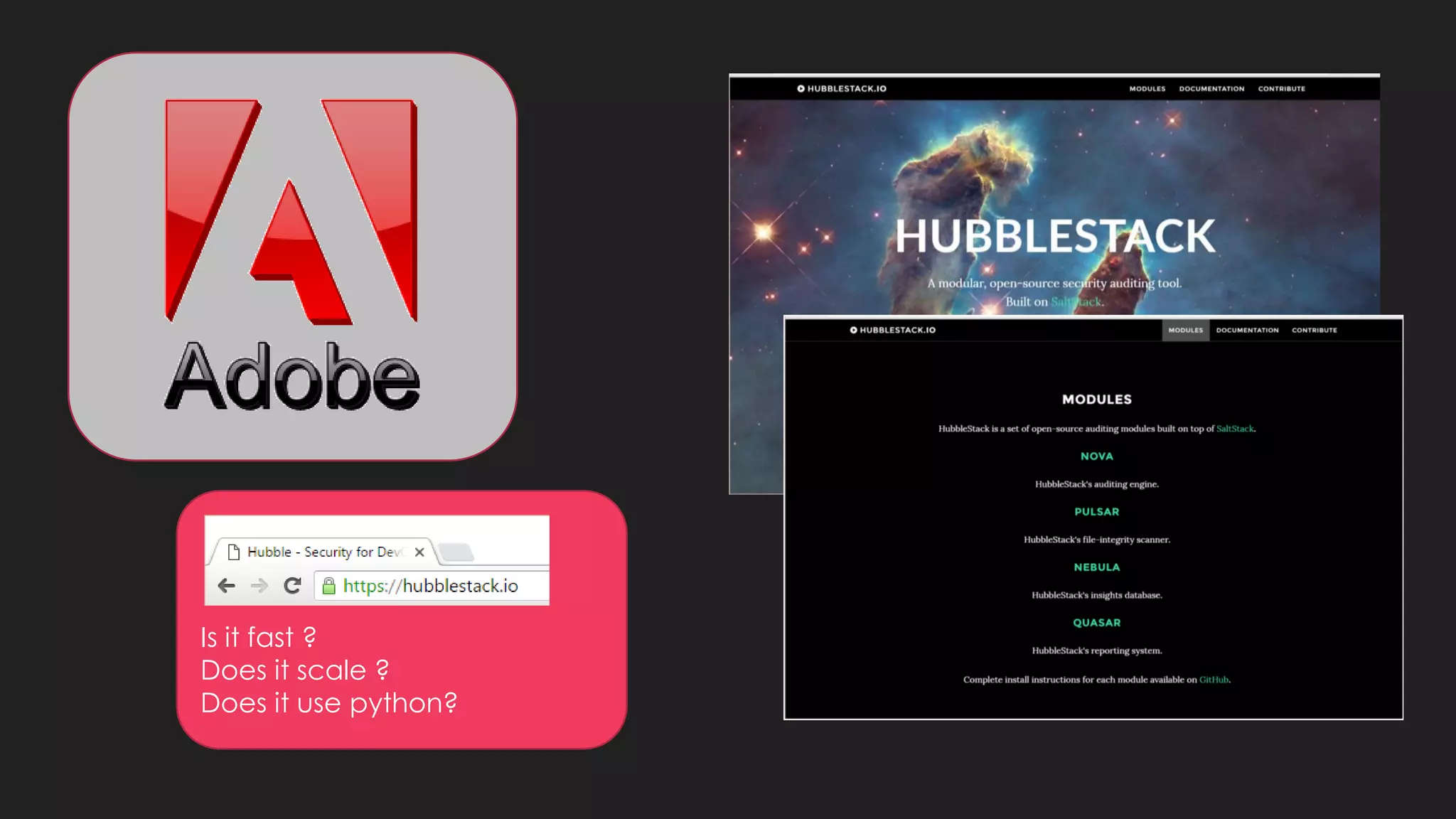 Is it fast ?
Does it scale ?
Does it use python?
 