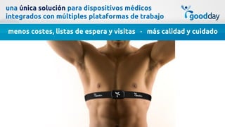 una única solución para dispositivos médicos
integrados con múltiples plataformas de trabajo

menos costes, listas de espera y visitas · más calidad y cuidado
 